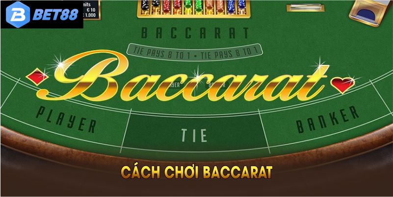 Cách Chơi Baccarat Cơ Bản Từ A Đến Z Cho Người Mới
