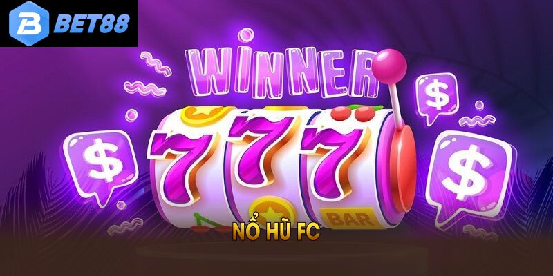 Nổ Hũ FC Và Lý Do Bạn Không Thể Bỏ Qua Trải Nghiệm